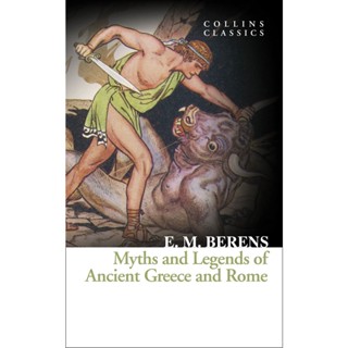 Myths and Legends of Ancient Greece and Rome Collins Classics By (author)  E. M. Berens