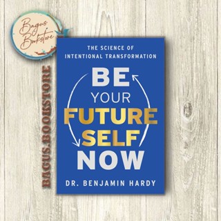 Be Your Future Self Now - Benjamin P. Hardy (ภาษาอังกฤษ) - bagus.bookstore