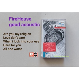 □มือ2 firehouse เทปเพลง□ อัลบั้ม good acoustic ( ลิขสิทธิ์แท้ - แนว rock) .