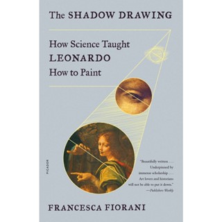 The Shadow Drawing : How Science Taught Leonardo How to Paint