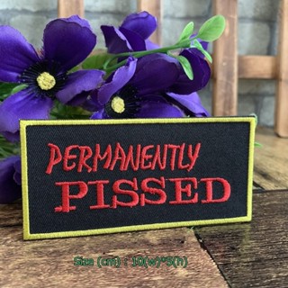 Permanently Pissed ตัวรีดติดเสื้อ อาร์มรีด อาร์มปัก ตกแต่งเสื้อผ้า หมวก กระเป๋า แจ๊คเก็ตยีนส์ Quote Embroidered Iron ...