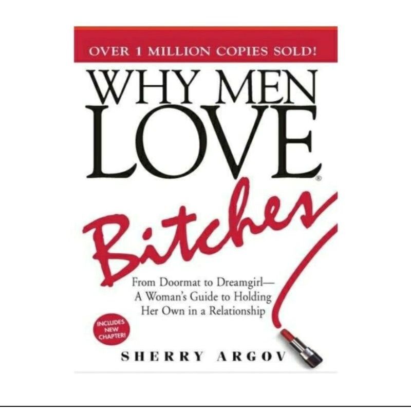 Bad Woman Someone Loves Why Men Love Biatches Sherry Argo Sherry Argo