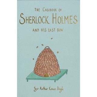 The Casebook of Sherlock Holmes His Last Bow - Collectors Editions Arthur Conan Doyle, Arthur Conan Doyle Hardback