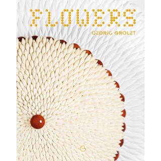 Flowers Hardback English By (author)  Cedric Grolet