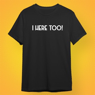 เสื้อยืดสีดำ สีขาว I HERE TOO เสื้อกวนตีน