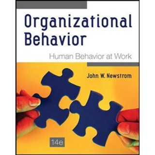 (N111) 9781259254420 ORGANIZATIONAL BEHAVIOR: HUMAN BEHAVIOR AT WORK (IE) ผู้แต่ง : JOHN W. NEWSTROM