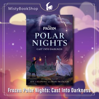 [พร้อมส่ง-ปกแข็ง] Disney Frozen Polar Nights : Cast Into Darkness  / Disney / นิยายภาษาอังกฤษ