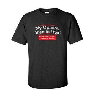 เสื้อยืด พิมพ์ลาย My Opinion Offended You Hear Novelty สําหรับผู้ชาย