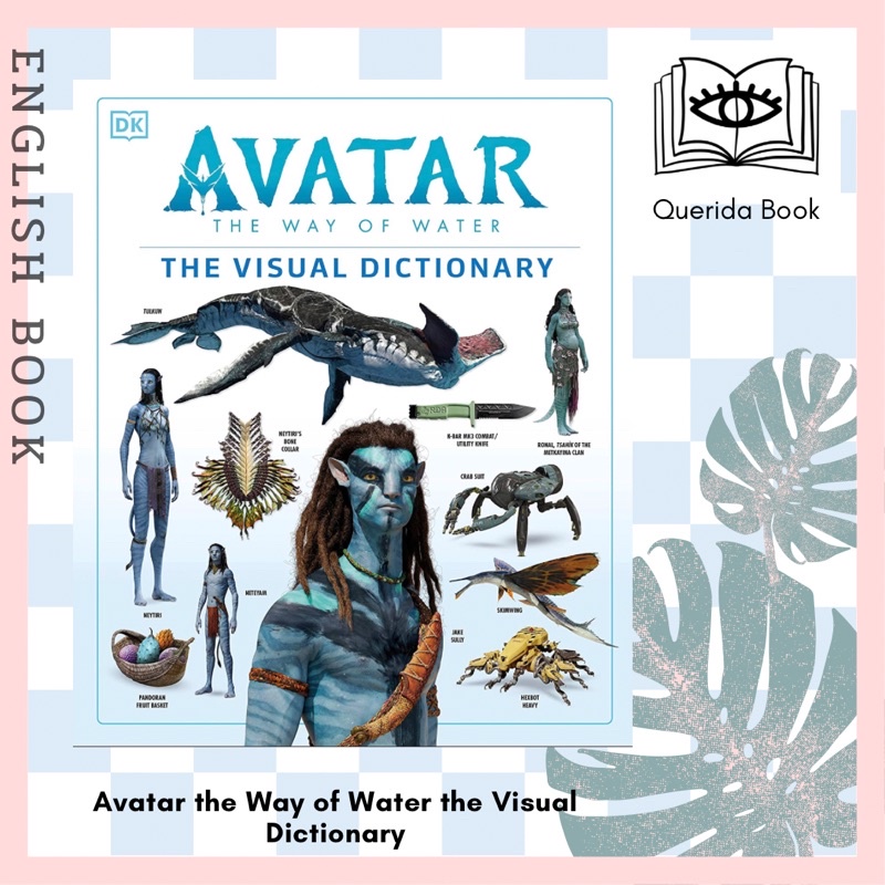 [Querida] หนังสือภาษาอังกฤษ Avatar the Way of Water the Visual Dictionary อวตาร