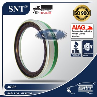 SNT ซีลล้อรถพ่วง (ซีลเพลา), Oil Seal - P/N 46305, ROR, Meritor, Dana, Eaton, TN Spindle, Rockwell เพลา 22,500 lbs.