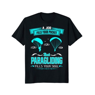 เสื้อยืด พิมพ์ลาย Job Fills Your Pocket Paragliding Fills Your Soul สําหรับผู้ชาย