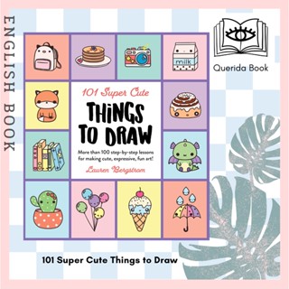 [Querida] 101 Super Cute Things to Draw : More than 100 step-by-step lessons (101 Things to Draw) by Lauren Bergstrom