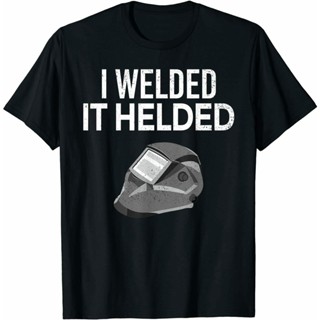 เสื้อยืดผ้าฝ้ายพรีเมี่ยม เสื้อยืด พิมพ์ลาย I Welded It helded Funny Master Welding Machine เหมาะกับของขวัญ สําหรับเชื่อม