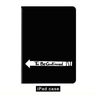 to be continued เคสไอแพด air 1/2/3/4/5 mini 6 10.2 gen 7 8 9 เคส  10.9 gen10 2020/21/22 pro 11 tri-fold case pen slot