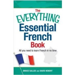 The Everything Essential French Book : All You Need to Learn French in No Time