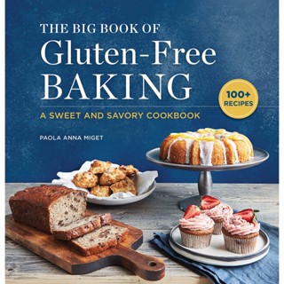 The Big Book of Gluten-Free Baking : A Sweet and Savory Cookbook