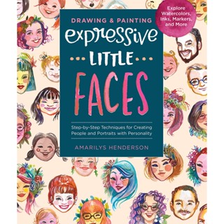 Drawing and Painting Expressive Little Faces : Step-by-Step Techniques