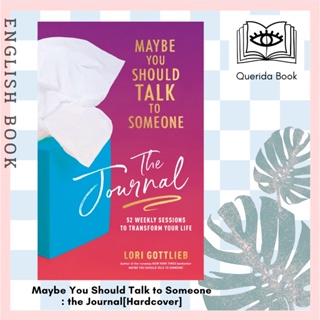 Maybe You Should Talk to Someone: the Journal : 52 Weekly Sessions to Transform Your Life [Hardcover] by Lori Gottlieb