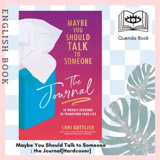 Maybe You Should Talk to Someone: the Journal : 52 Weekly Sessions to Transform Your Life [Hardcover] by Lori Gottlieb