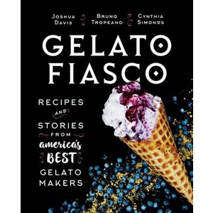 Gelato Fiasco : Recipes and Stories from America's Best Gelato Makers [Hardcover]