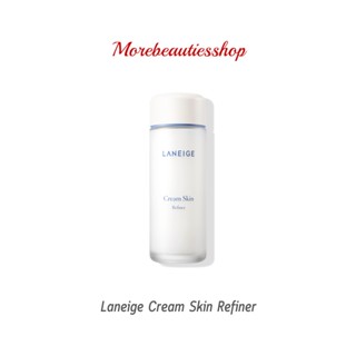 Laneige ลาเนจ ผลิตภัณฑ์บำรุงผิวหน้า Cream Skin Refiner