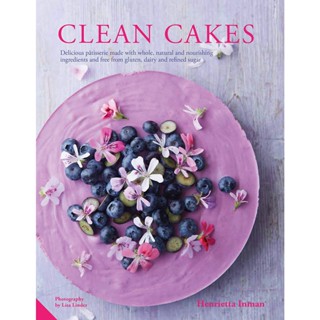 Clean Cakes : Delicious patisserie made with whole, natural and nourishing ingredients and free from gluten