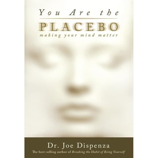 หนังสือ You Are the Placebo Making Your Mind Matter โดย Joe Dispenza-DJ