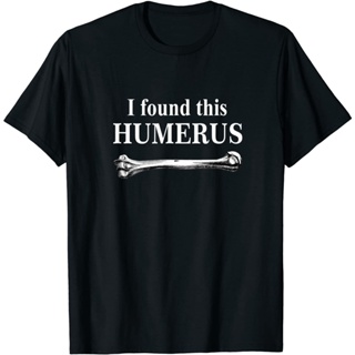 เสื้อยืด พิมพ์ลาย I Found This Humerus Funny Bones Anatomy สําหรับผู้ชาย