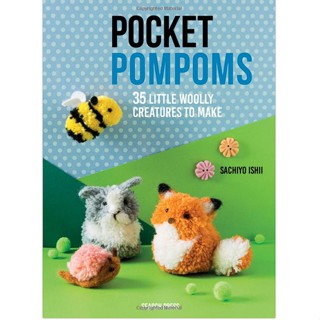 Pocket Pompoms : 34 Little Woolly Creatures to Make Hardback English