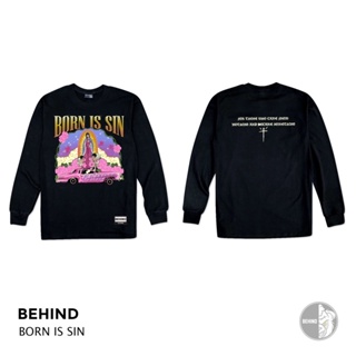 BEHIND เสื้อยืด แขนยาว “ BORN IS SIN “  แนวสตรีท เสื้อยืดชาย หญิง