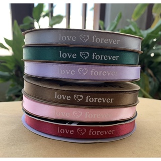 ขายยกม้วนพร้อมส่ง🚗 ริบบิ้นผ้าพิมพ์ลาย love❤forever ขนาด 1 ซม. ยาว 50 หลา(ประมาณ 45 เมตร)ต่อม้วน