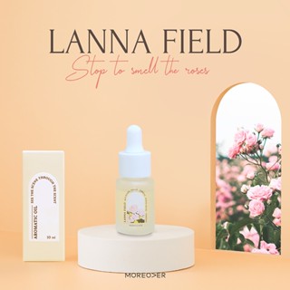 Lanna Field : Moreover Aromatic Oil 10ml ขวดหยดอโรม่า หยดตะเกียงหอมละเหย กระจายกลิ่น น้ำหอมสำหรับเครื่องพ่นไอน้ำอโรม่า