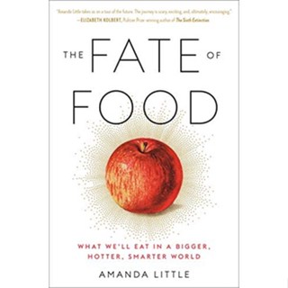 c321 THE FATE OF FOOD: WHAT WELL EAT IN A BIGGER, HOTTER, SMARTER WORLD (HC) 9780804189033