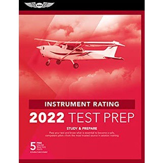 Instrument Rating Test Prep 2022 : Study &amp; Prepare: Pass Your Test and Know What Is Essential to Become a Safe, Competen