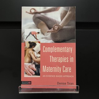 Complementary Therapies in Maternity Care - Denise Tiran