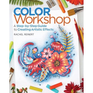 Color Workshop : A Step-by-Step Guide to Creating Artistic Effects