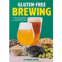 Gluten-Free Brewing : Techniques, Processes, and Ingredients for Crafting Flavorful Beer [Paperback]