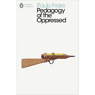 Pedagogy of the Oppressed - Penguin Modern Classics Paulo Freire (author), Myra Bergman Ramos (translator) Paperback