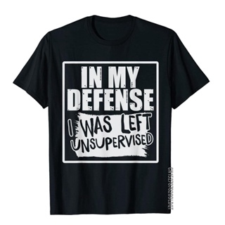 เสื้อยืด ผ้าฝ้าย พิมพ์ลาย In My Defense I Was Left Unsupervised แฟชั่นสําหรับผู้ชาย