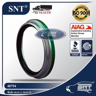 SNT ซีลเพลาหน้า/ซีลล้อรถพ่วง, Oil Seal - P/N 48794, เพลา แม็กนัม, MAGNUM Axle, MAG 2, MAG II, Meritor, Navistar, GMC