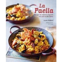 La Paella : Recipes for Delicious Spanish Rice and Noodle Dishes [Hardcover]