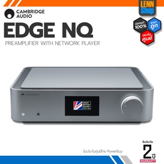 CAMBRIDGE AUDIO EDGE-NQ / PREAMPLIFIER WITH NETWORK PLAYER ประกันศูนย์ไทย [ออกใบกำกับภาษีได้] LENNSHOP