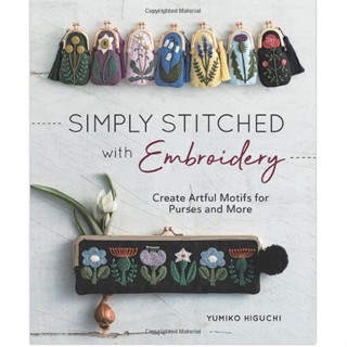 Simply Stitched with Embroidery : Create Artful Motifs for Purses and More