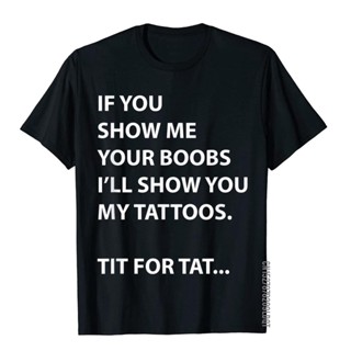 เสื้อยืด ผ้าฝ้าย พิมพ์ลาย If You Show Me Your Boobs ILl Show You My Tattoo สไตล์ญี่ปุ่น สําหรับผู้ชาย