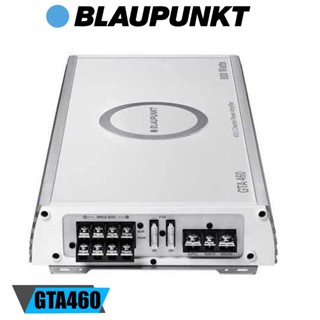 Blaupunkt รุ่น GTA460 (GTA 460) เพาเวอร์แอมป์ 4Ch Class A/B ให้เสียงแนวSQ 800watts ของแท้ ขับลำโพงคู่หน้า-หลังรถยนต์