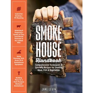 Smokehouse Handbook: Comprehensive Techniques & Specialty Recipes for Smoking Meat, Fish & Vegetable