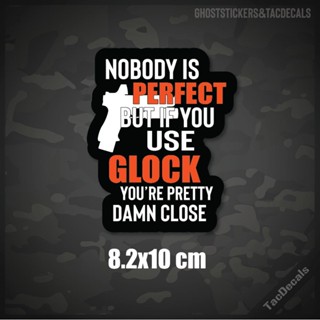 สติกเกอร์ Nobody is perfect if you use Glock สติกเกอร์Tactical ติดรถยนต์ มอเตอร์ไซค์ กล่องปืน บ้าน