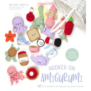 Hooked on Amigurumi : 40 Fun Patterns for Playful Crochet Plushes