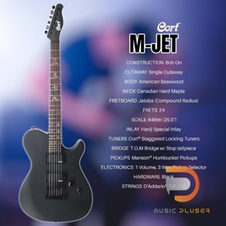 Cort M-Jet กีต้าร์ไฟฟ้าที่จัดสเปคแบบเต็มมากับ BODY	American Basswood NECK	Canadian Hard Maple ของแท้ประกันศูนย์