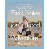 Field Notes for Food Adventure : Recipes and Stories from the Woods to the Ocean [Hardcover]